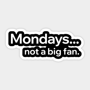 Mondays Not A Big Fan Sticker